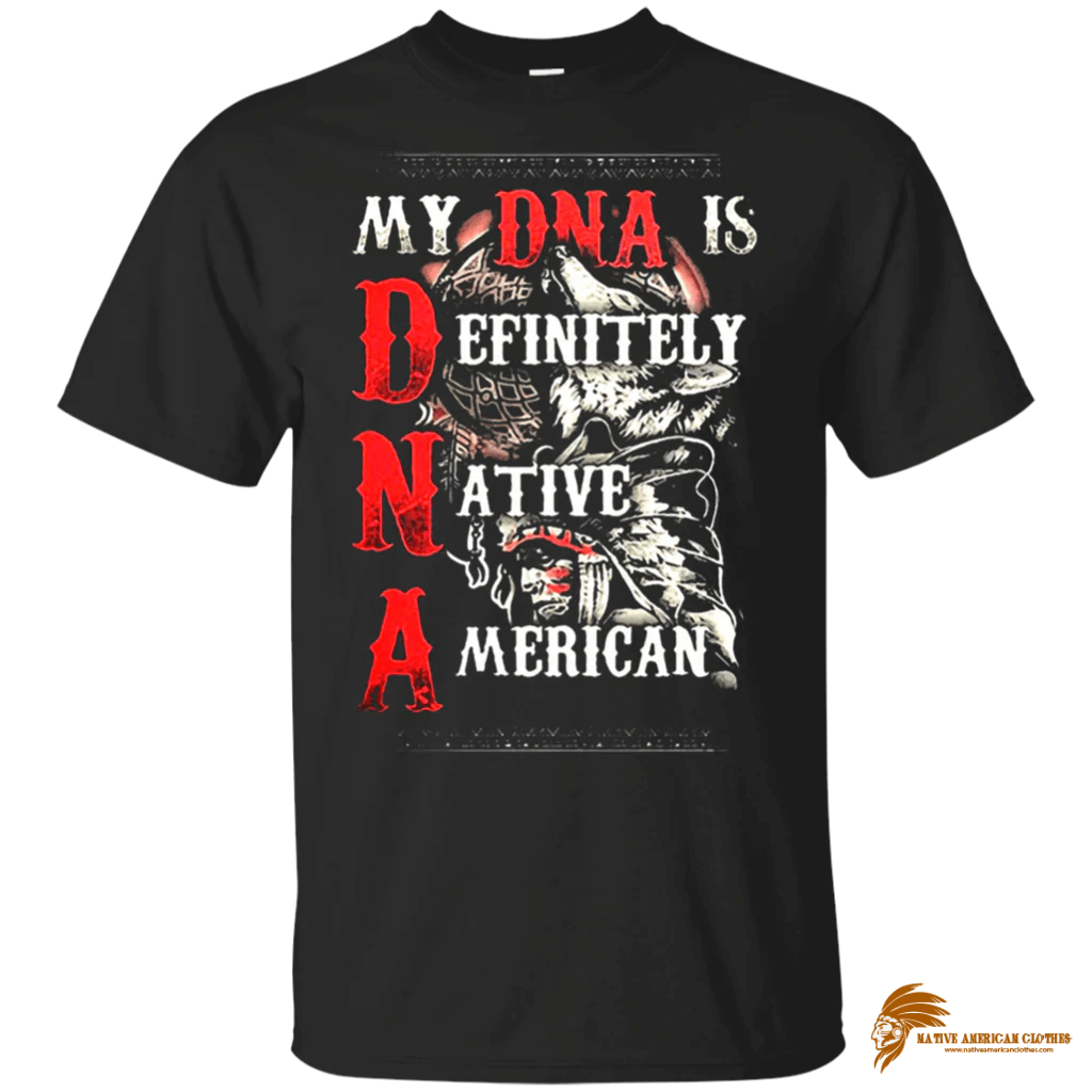 Classic My DNA Is Definitely Native American T shirt (1)