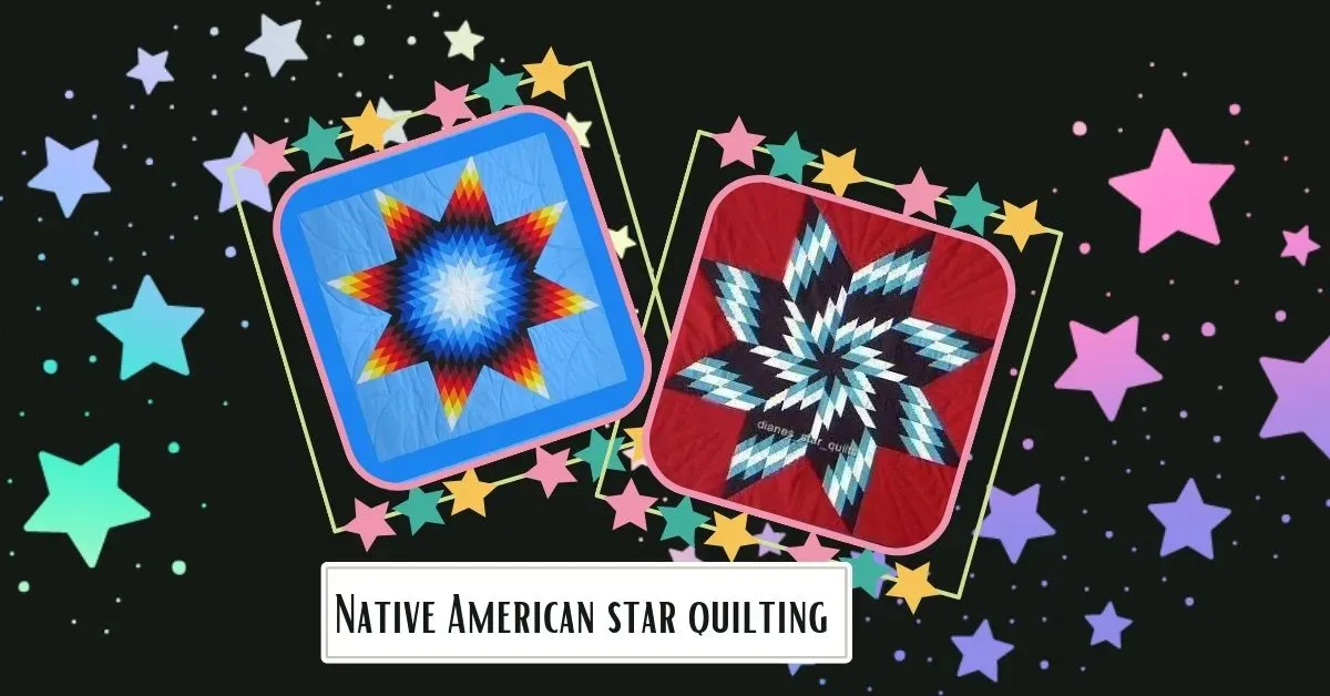 The Special Meaning Of Native American Star Quilt Pattern