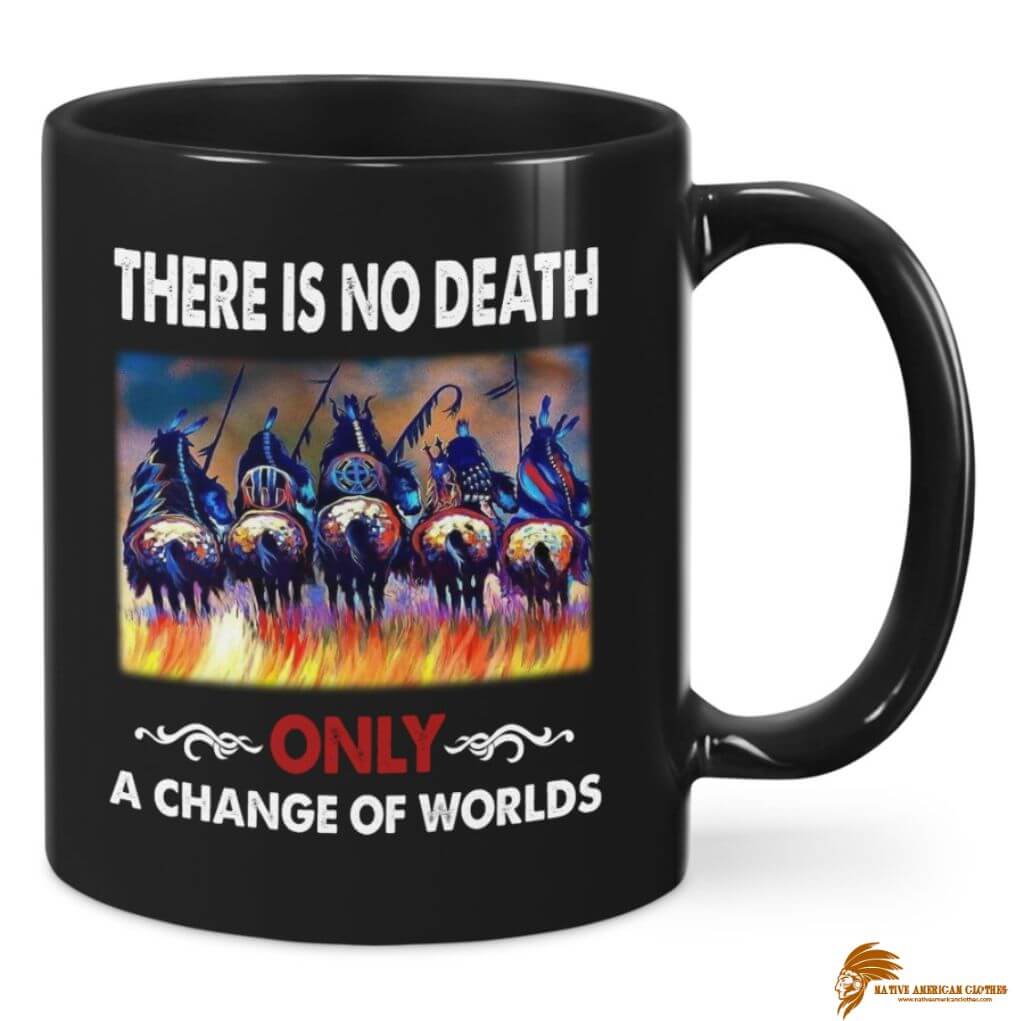 There is no death, a change of world Native American Ceramic Mug (1)